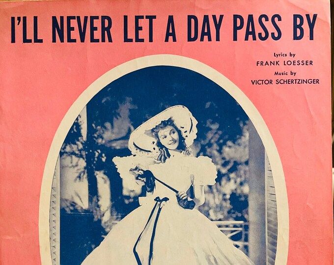 I'll Never Let A Day Pass By   1941   Mary Martin In "Kiss The Boys Goodbye"   Frank Loesser  Victor Schertzinger    Sheet Music