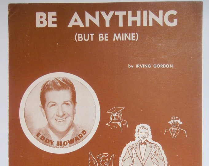 Be Anything (But Be Mine)   1952   Eddy Howard   Irving Gordon      Sheet Music