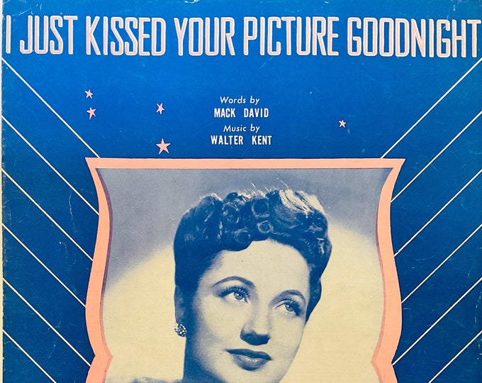 I Just Kissed Your Picture Goodnight   1942   Joan Brooks   Mack David  Walter Kent    Sheet Music