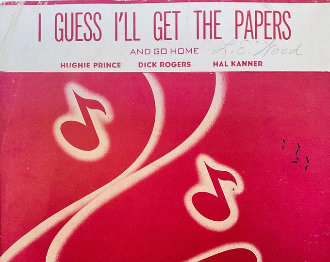 I Guess I'll Get The Papers And Go Home   1946      Hughie Prince  Dick Roberts    Sheet Music