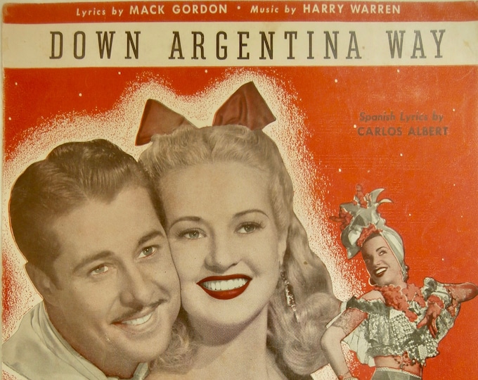 Down Argentina Way   1940   Don Ameche, Betty Grable, Carmen Miranda In Down Argentina Way   Mack Gordon  Harry Warren    Sheet Music