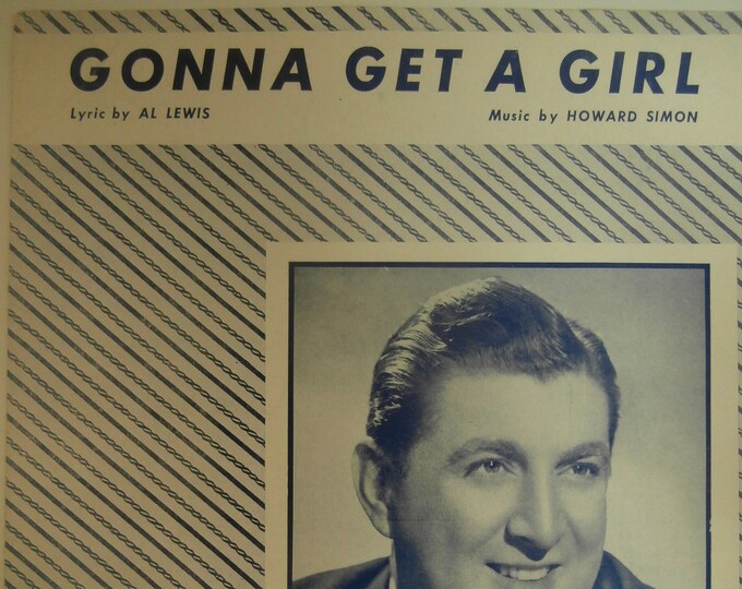 Gonna Get A Girl   1947   Tony Pastor   Al Lewis  Howard Simon    Sheet Music