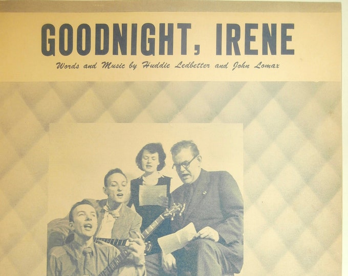 Goodnight, Irene   1950   The Weavers   Huddie Ledbetter  John Lomax    Sheet Music