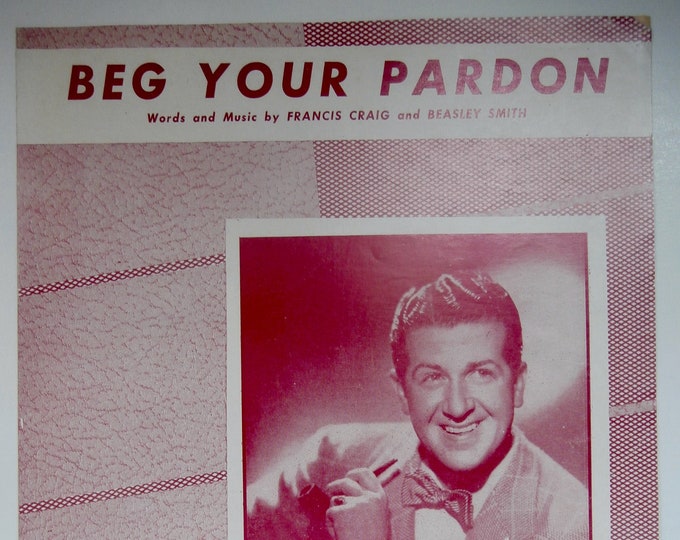 Beg Your Pardon   1947   The Dining Sisters   Francis Craig    Beasley Smith    Sheet Music