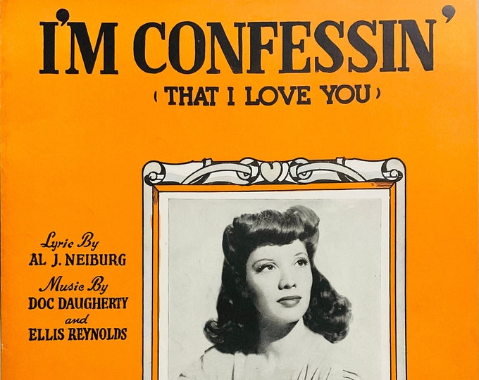 I'm Confessin' (That I Love You)   1930   Dinah Shore   Al J. Neiburg  Doc Dougherty    Sheet Music