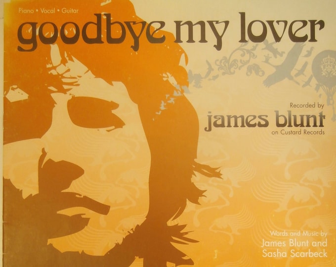Goodbye My Lover   2005      James Blunt  Sasha Scarbeck   Current Sheet Music