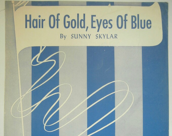 Hair Of Gold,  Eyes Of Blue   1948      Sunny Skylar      Sheet Music