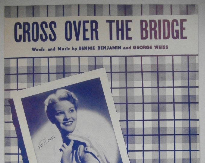 Cross Over The Bridge   1954   Patty Page   Bennie Benjamin  George Weiss    Sheet Music