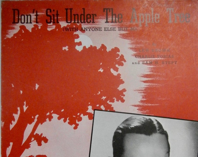 Don't Sit Under The Apple Tree (With Anyone Else But Me)   1942   Jimmy Dorsey   Lew Brown  Charlie Tobias    Sheet Music