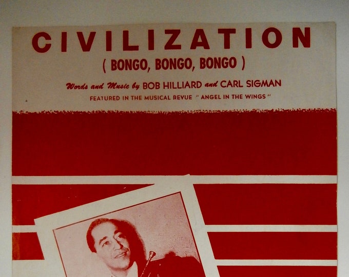 Civilization (Bongo, Bongo, Bongo)   1947   Louis Prima   Bob Hilliard  Carl Sigman    Sheet Music