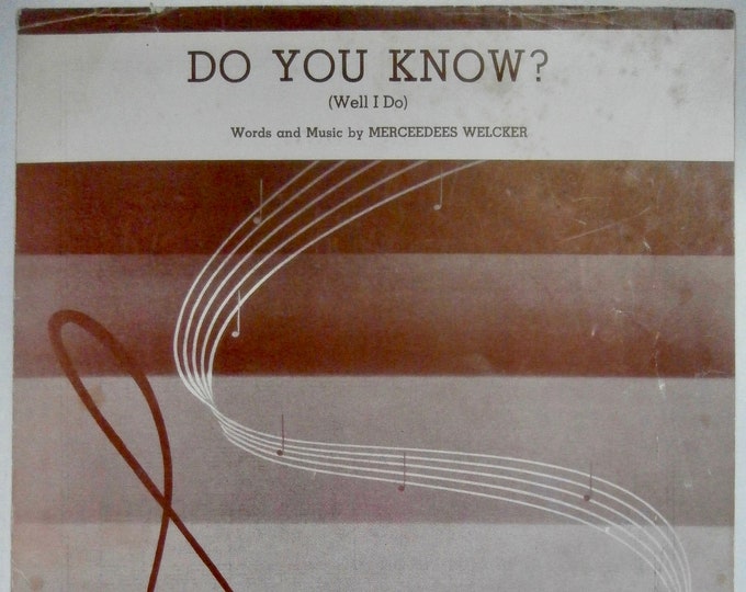 Do You Know? (Well, I Do)   1943      Merceedees Welcker      Sheet Music