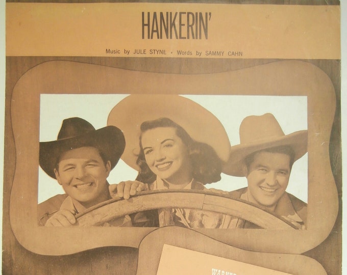Hankerin'   1948   Dennis Morgan, Jack Carson In "Two Guys From Texas"   Julie Styne  Sammy Cahn   Movie Sheet Music