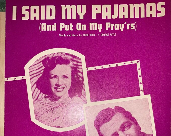 I Said My Pajamas (And Put On My Pray'rs)   1950   Fran Warren, Tony Martin    Eddie Pola  George Wyle    Sheet Music