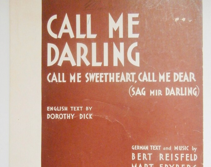 Call Me Darling Call Me Sweetheart, Call Me Dear (Sag Mir Darling)   1931      Dorothy Dick    Bert Reisfeld      Sheet Music