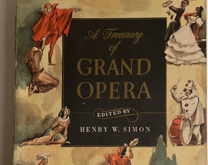 A Treasury Of Grand Opera  Stories, History, and Music for 7 of the greatest Operas Written  Edited by Henry W. Simon