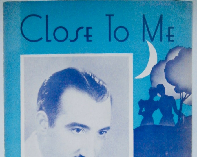 Close To Me   1936   George Hall   Sam M. Lewis  Peter DeRose    Sheet Music