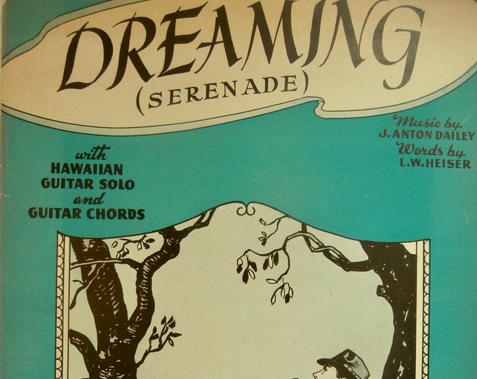 Dreaming (Serenade)   1940      J. Anton Dailey  L. W. Heiser    Sheet Music