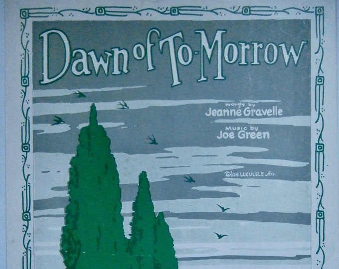 Dawn Of To-Morrow   1927      Jeanne Gravelle  Joe Green    Sheet Music