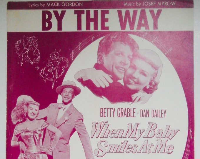By The Way   1948   Betty Grable, Dan Daily In When My Baby Smiles At Me   Mack Gordon  Josef Myrow   Movie Sheet Music