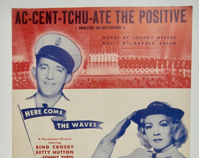 Ac-Cent-Tchu-Ate The Positive (Mister In-Between)   1944   Bing Crosby, Betty Hutton In 'Here Come The Waves'   Johnny Mercer  Harold Arlen