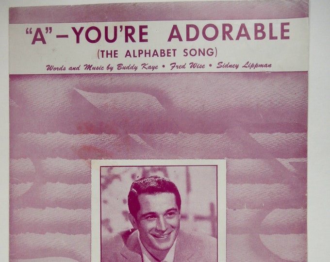 A-You're Adorable (The Alphabet Song)    1948   Perry Como   Buddy Kaye Sidney Lippman    Sheet Music