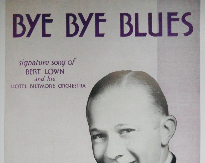 Bye Bye Blues   1930   Signature Song Of Bert Lown And His Hotel Baltimore Orchestra   Fred Hamm  Dave Bennett    Sheet Music