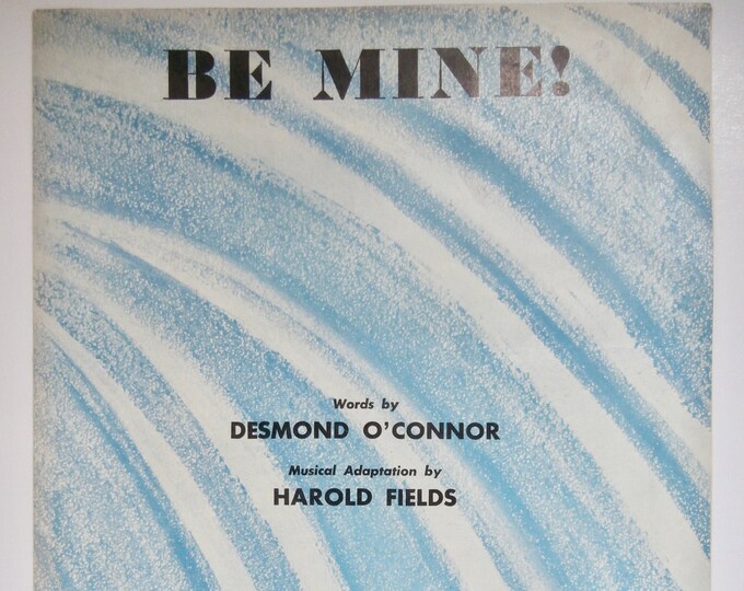 Be Mine   1948      Desmond O'Conner  Harold Fields    Sheet Music