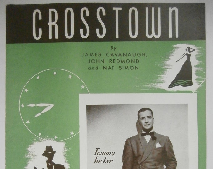 Crosstown   1940   Tommy Tucker   James Cavanaugh  John Redmond    Sheet Music