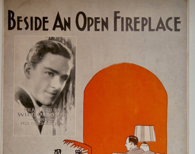 Beside An Open Fireplace   1929   Will Osborne   Paul Denniker  Will Osborne    Sheet Music