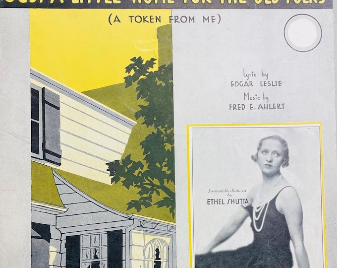 Just A Little Home For The Old Folks (A Token From Me)  1932   Artwork - Photo -  Ethel Shutta   Edgar Leslie  Fred E. Ahlert    Sheet Music