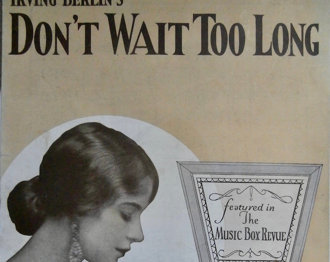 Don't Wait Too Long   1925   Francis Langford In Music Box Revue   Irving Berlin      Sheet Music