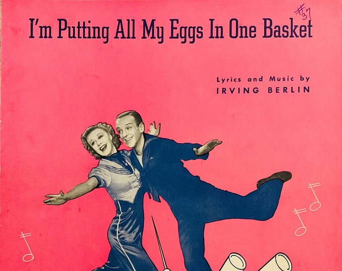 I'm Putting All My Eggs In One Basket   1930   Fred Astaire, Ginger Rogers In Follow The Fleet   Irving Berlin     Movie Sheet Music