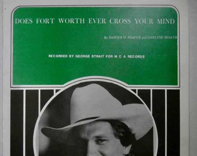 Does Fort Worth Ever Cross Your Mind   1976   George Strait   Sanger D. Shafer  Darlene Shafer   Country Sheet Music