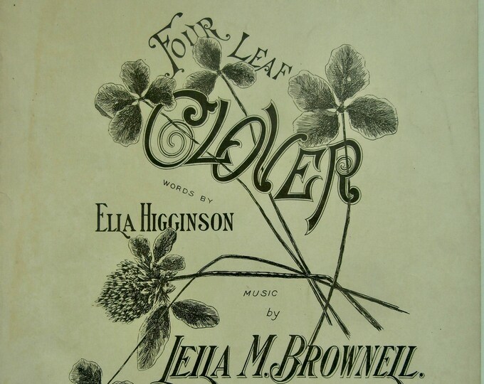 Four Leaf Clover   1897      Leila M. Browneil  Ella Higginson    Sheet Music