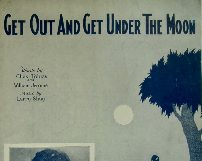 Get Out And Get Under The Moon   1928     Charles Tobias    William Jerome      Sheet Music