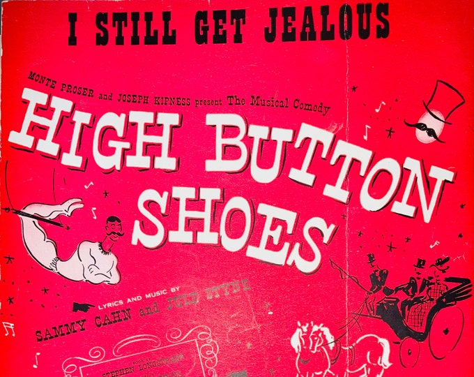 I Still Get Jealous   1947   High Button Shoes   Sammy Cahn  Jule Styne   Stage Production Sheet Music