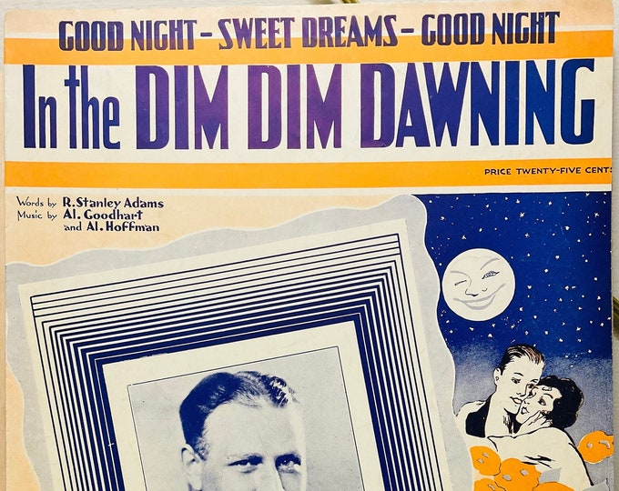 In The Dim Dim Dawning   1932   Singin' Sam   R. Stanley Adams  Al Goodhart    Sheet Music