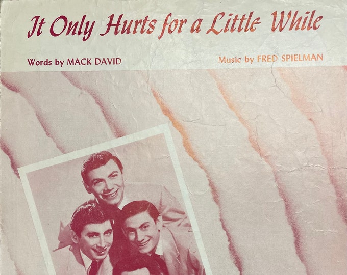 It Only Hurts For A Little While   1956   Photo -    The Ames Brothers   Mack David  Fred Spielman    Sheet Music