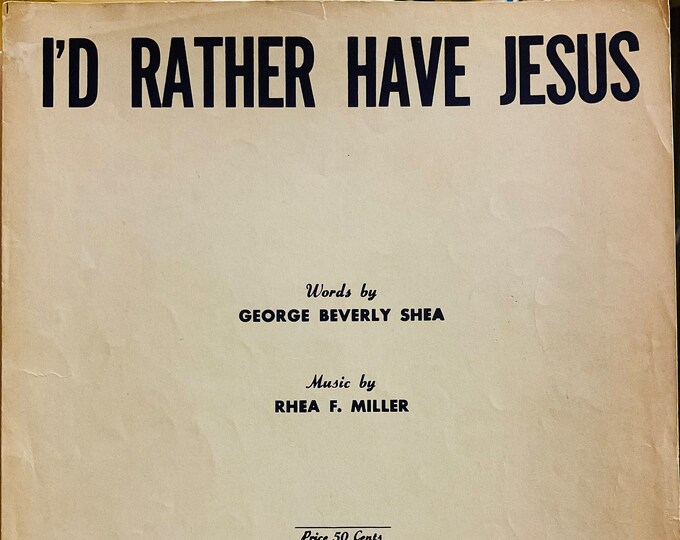 I'd Rather Have Jesus   1950      George Beverly Shea  Rhea F. Miller    Sheet Music