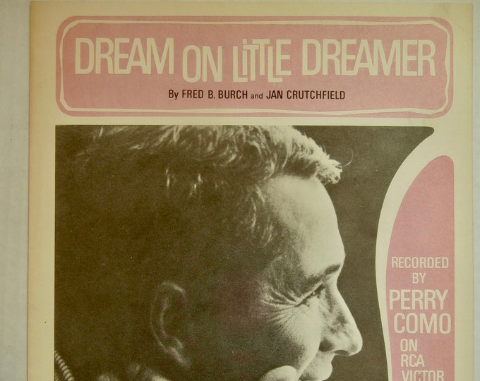 Dream On Little Dreamer   1965   Perry Como   Fred B. Burch  Jan Crutchfield    Sheet Music