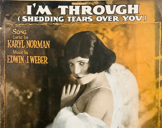 I'm Through (Shedding Tears Over You)   1922   Karyl Norman 'The Creole Fasion Plate'   Karyl Norman  Edwin J. Weber    Sheet Music