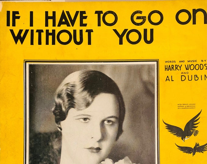 If I Have To Go On Without You   1931   Kate Smith   Harry Woods  Al Dubin    Sheet Music