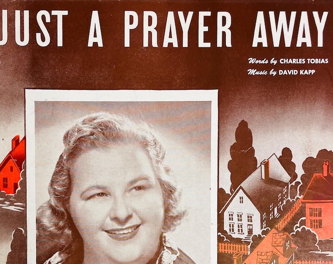 Just A Prayer Away   1944   Artwork - Photo -    Kate Smith   Charles Tobias  David Kapp    Sheet Music