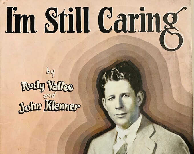 I'm Still Caring   1929   Rudy Vallee   Rudy Vallee  John Klenner    Sheet Music