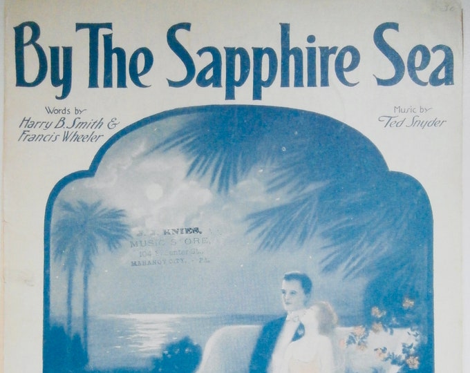 By The Sapphire Sea   1922      Francis Wheeler  Harry B. Smith    Sheet Music