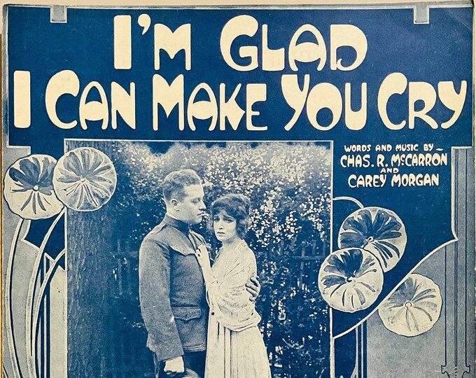 I'm Glad I Can Make You Cry   1943   Introduced By Gus Hill's Minstrels   Charles R. McCarron  Carey Morgan    Sheet Music
