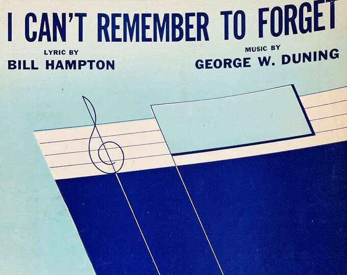 I Can't Remember To Forget   1940      Bill Hampton  George W. Dunning    Sheet Music