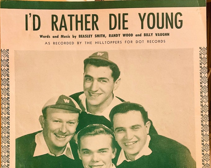 I'd Rather Die Young   1953   The Hilltoppers   Beasley Smith  Randy Wood    Sheet Music