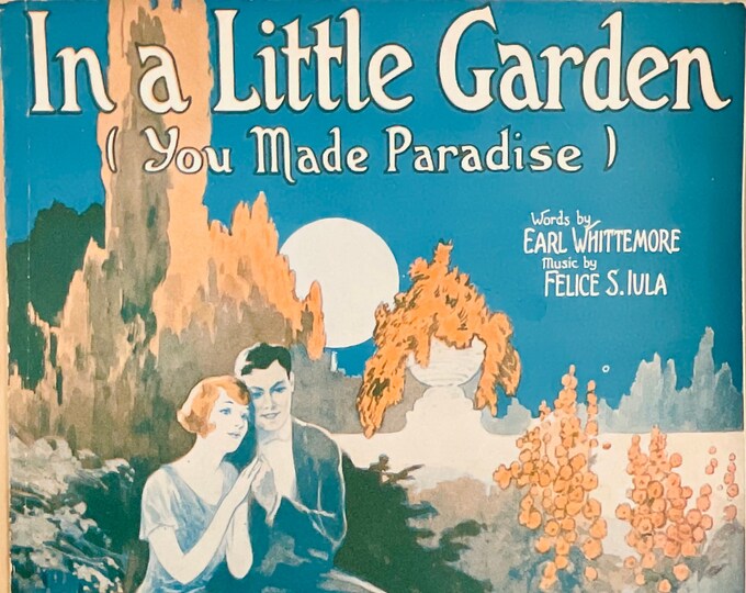 In A Little Garden (You Made Paradise)   1926      Earl Whittemore  Felice S. Iula    Sheet Music