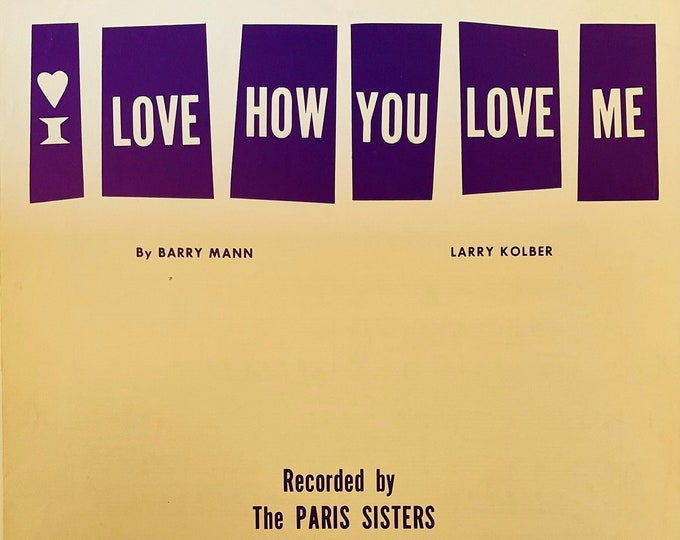 I Love How You Love Me   1961   Recorded By The Paris Sisters   Barry Mann  Larry Kolber    Sheet Music